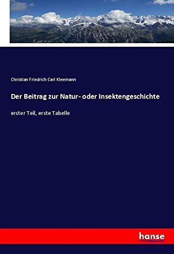 Der Beitrag zur Natur- oder Insektengeschichte: erster Teil, erste Tabelle