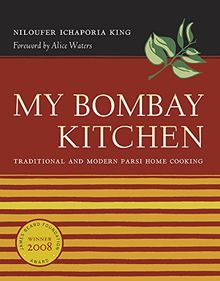 My Bombay Kitchen: Traditional and Modern Parsi Home Cooking