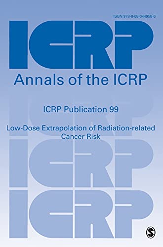 ICRP Publication 99: Low-Dose Extrapolation of Radiation-Related Cancer Risk (Annals of the ICRP, Band 99)