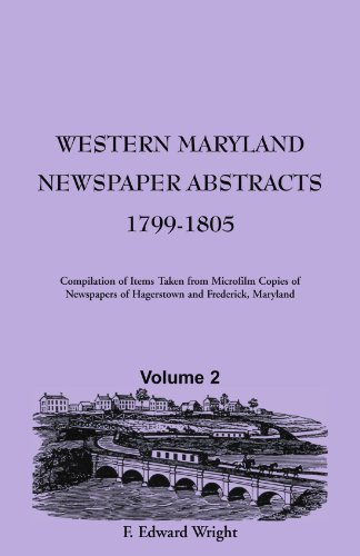 Western Maryland Newspaper Abstracts, Volume 2: 1799-1805