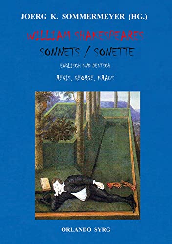William Shakespeares Sonnets / Sonette: Englisch und Deutsch, Übersetzungen von Gottlob Regis, Stefan George, Karl Kraus (Orlando Syrg Taschenbuch: ORSYTA)