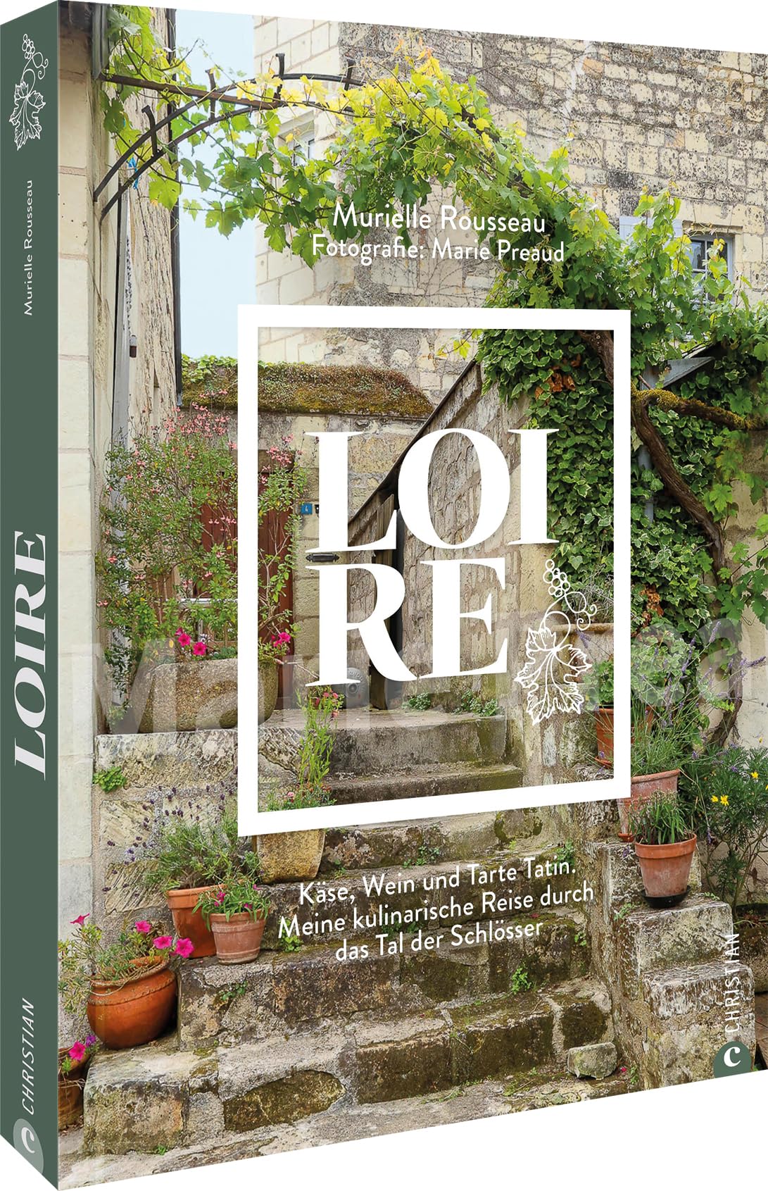 Loire: Käse, Wein und Tarte Tatin. Meine kulinarische Reise durch das Tal der Schlösser