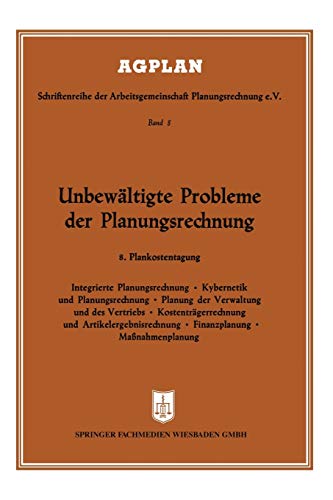Unbewältigte Probleme der Planungsrechnung: 8. Plankostentagung in Frankfurt a. M. (AGPLAN)