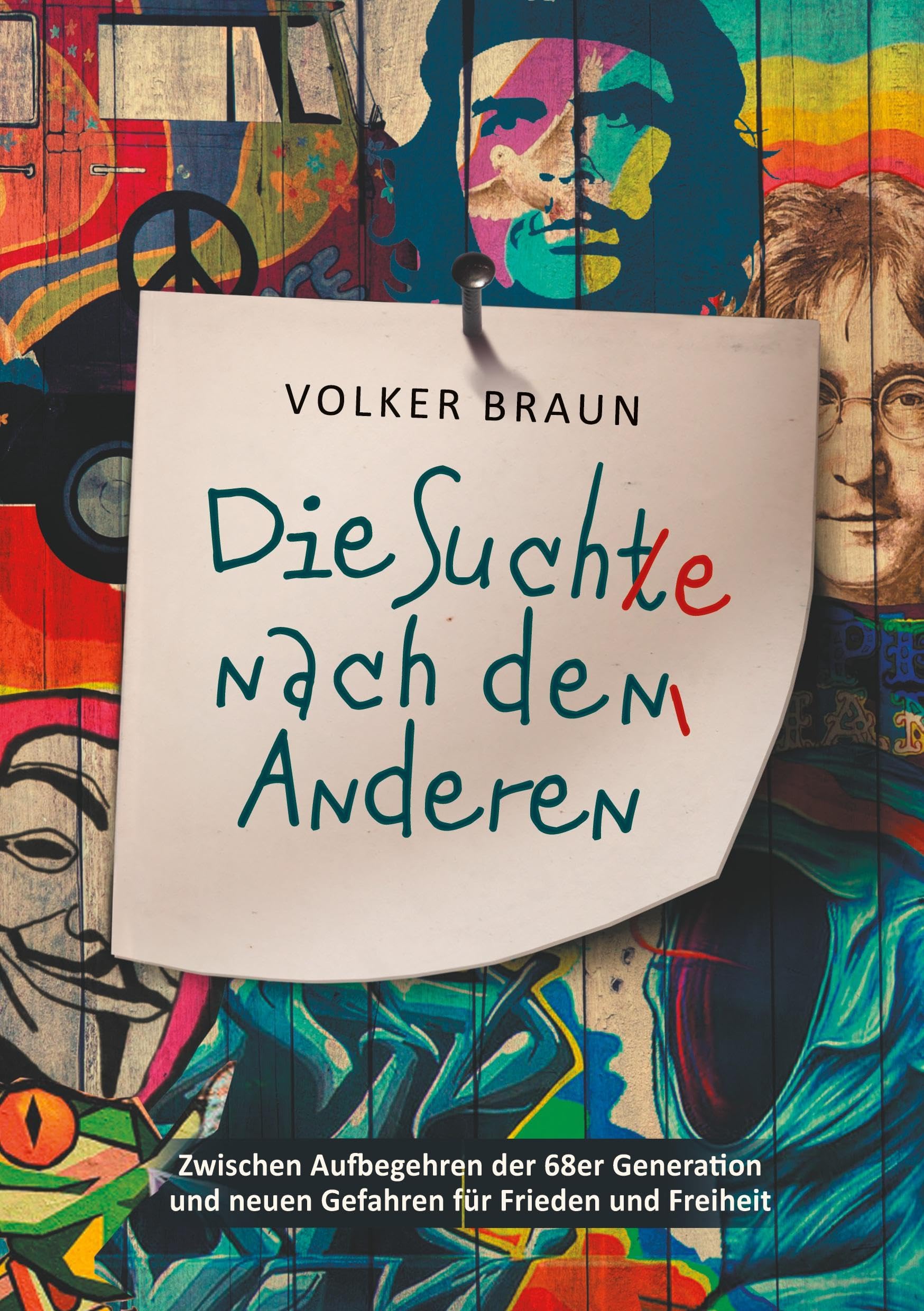 Die Suche nach dem Anderen: Zwischen Aufbegehren der 68er Generation und neuen Gefahren für Frieden und Freiheit