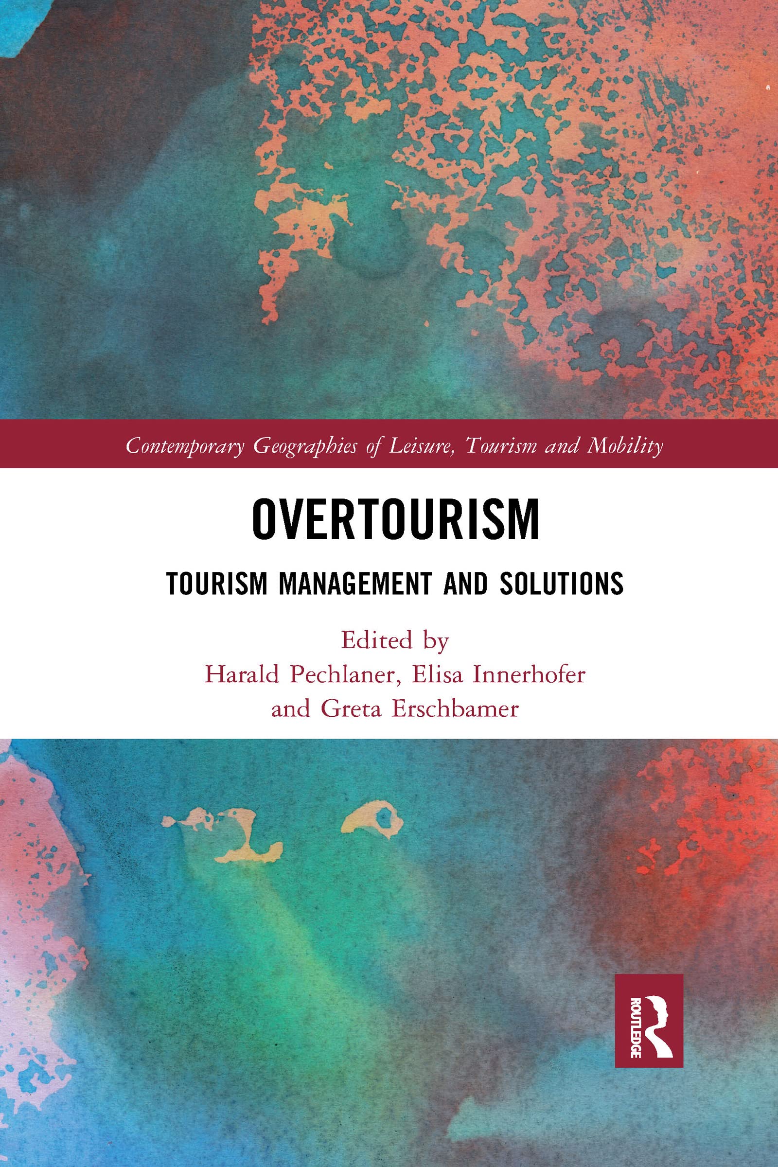 Overtourism: Tourism Management and Solutions (Contemporary Geographies of Leisure, Tourism and Mobility)