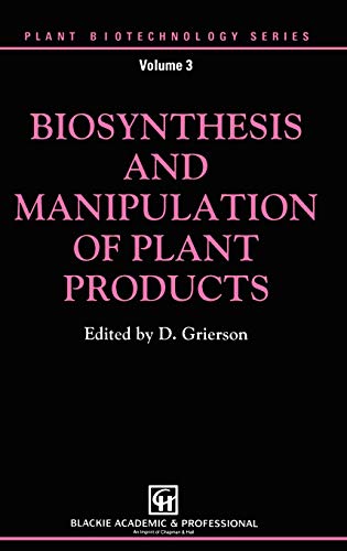 Biosynthesis and Manipulation of Plant Products (Plant Biotechnology Series, Band 3)