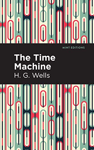 Time Machine (Mint Editions―Scientific and Speculative Fiction)