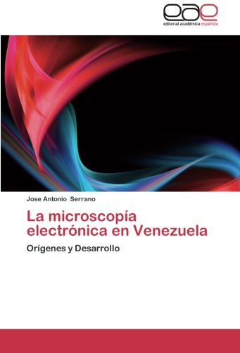 La microscopía electrónica en Venezuela: Orígenes y Desarrollo