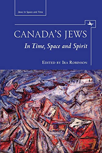 Canada's Jews: In Time, Space and Spirit (Jews in Space and Time)