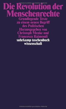 Die Revolution der Menschenrechte: Grundlegende Texte zu einem neuen Begriff des Politischen (suhrkamp taschenbuch wissenschaft)