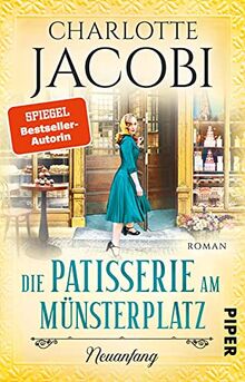 Die Patisserie am Münsterplatz – Neuanfang (Die Kuchenkönigin von Straßburg 3): Roman | Historische Familiensaga – Zuckersüsse Unterhaltung aus dem Elsass