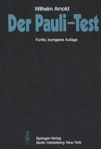 Der Pauli-Test: Anweisung zur sachgemäßen Durchführung, Auswertung und Anwendung des Kraepelinschen Arbeitsversuches (German Edition)