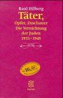 Täter, Opfer, Zuschauer: Die Vernichtung der Juden 1933-1945