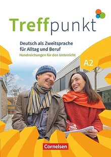 Treffpunkt - Deutsch für die Integration - Allgemeine Ausgabe – Deutsch als Zweitsprache für Alltag und Beruf - A2: Gesamtband: Handreichungen für den Unterricht