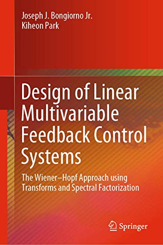 Design of Linear Multivariable Feedback Control Systems: The Wiener–Hopf Approach using Transforms and Spectral Factorization