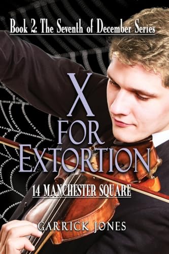 X for Extortion: 14 Manchester Square (The Seventh of December, Band 2)