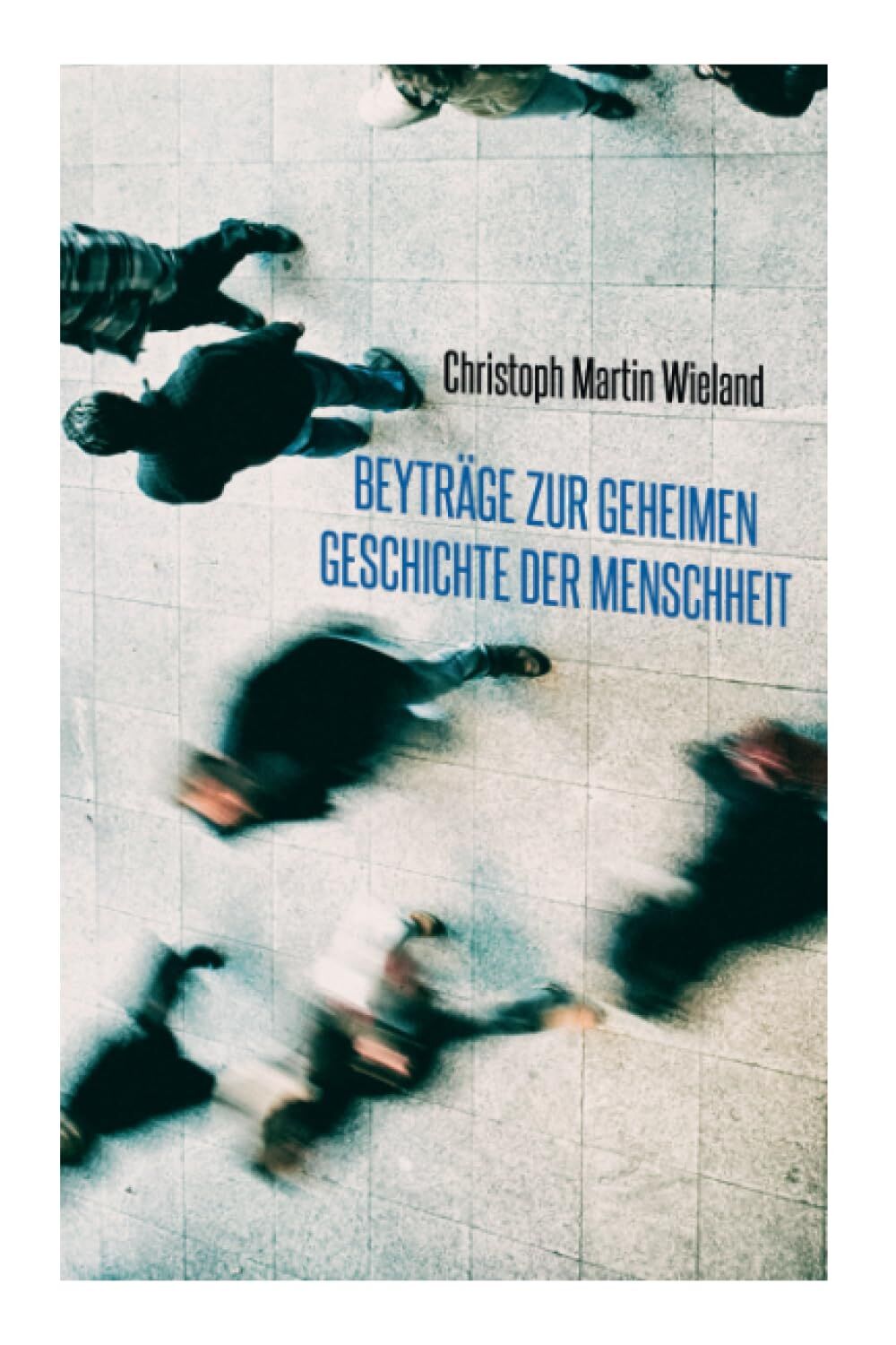 Beyträge zur geheimen Geschichte der Menschheit
