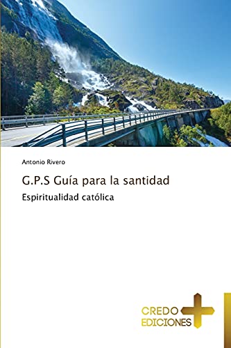 G.P.S Guía para la santidad: Espiritualidad católica