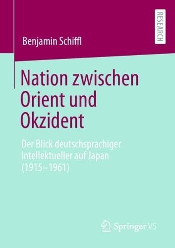 Nation zwischen Orient und Okzident: Der Blick deutschsprachiger Intellektueller auf Japan (1915-1961)