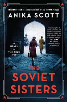 The Soviet Sisters: A Novel of the Cold War