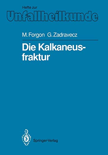 Die Kalkaneusfraktur (Hefte zur Zeitschrift Der Unfallchirurg, 208, Band 208)