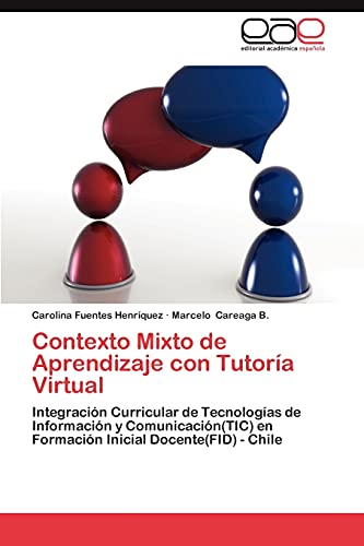 Contexto Mixto de Aprendizaje con Tutoría Virtual: Integración Curricular de Tecnologías de Información y Comunicación(TIC) en Formación Inicial Docente(FID) - Chile