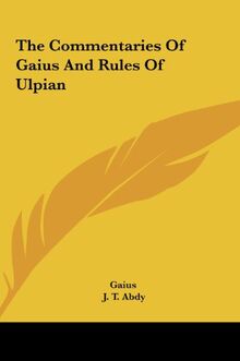 The Commentaries Of Gaius And Rules Of Ulpian