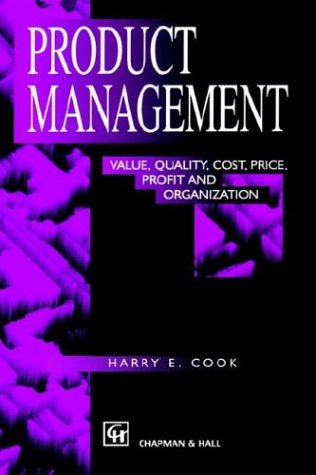 Product Management: Value, quality, cost, price, profit and organization