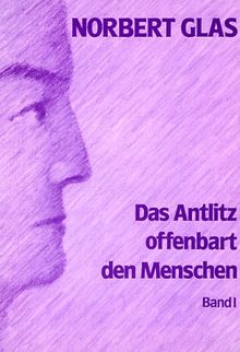 Das Antlitz offenbart den Menschen, Bd.1, Eine geistgemäße Physiognomik