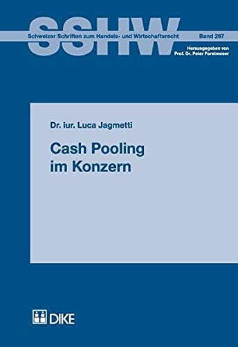 Cash Pooling im Konzern (Schweizer Schriften zum Handels- und Wirtschaftsrecht)