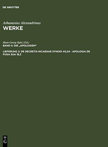 De decretis Nicaenae synodi 40,24 - Apologia de fuga sua 18,3 (Athanasius Alexandrinus: Werke. Die Apologien)