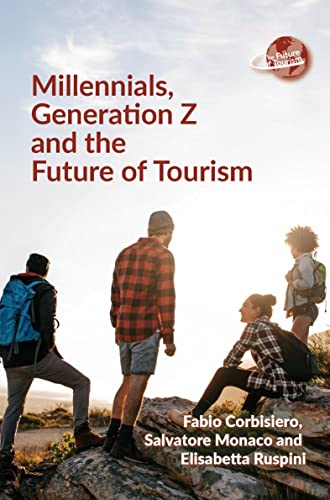 Millennials, Generation Z and the Future of Tourism (The Future of Tourism, 7)