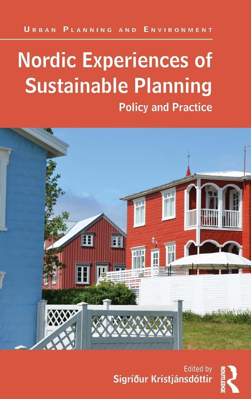 Nordic Experiences of Sustainable Planning: Policy and Practice (Urban Planning and Environment)