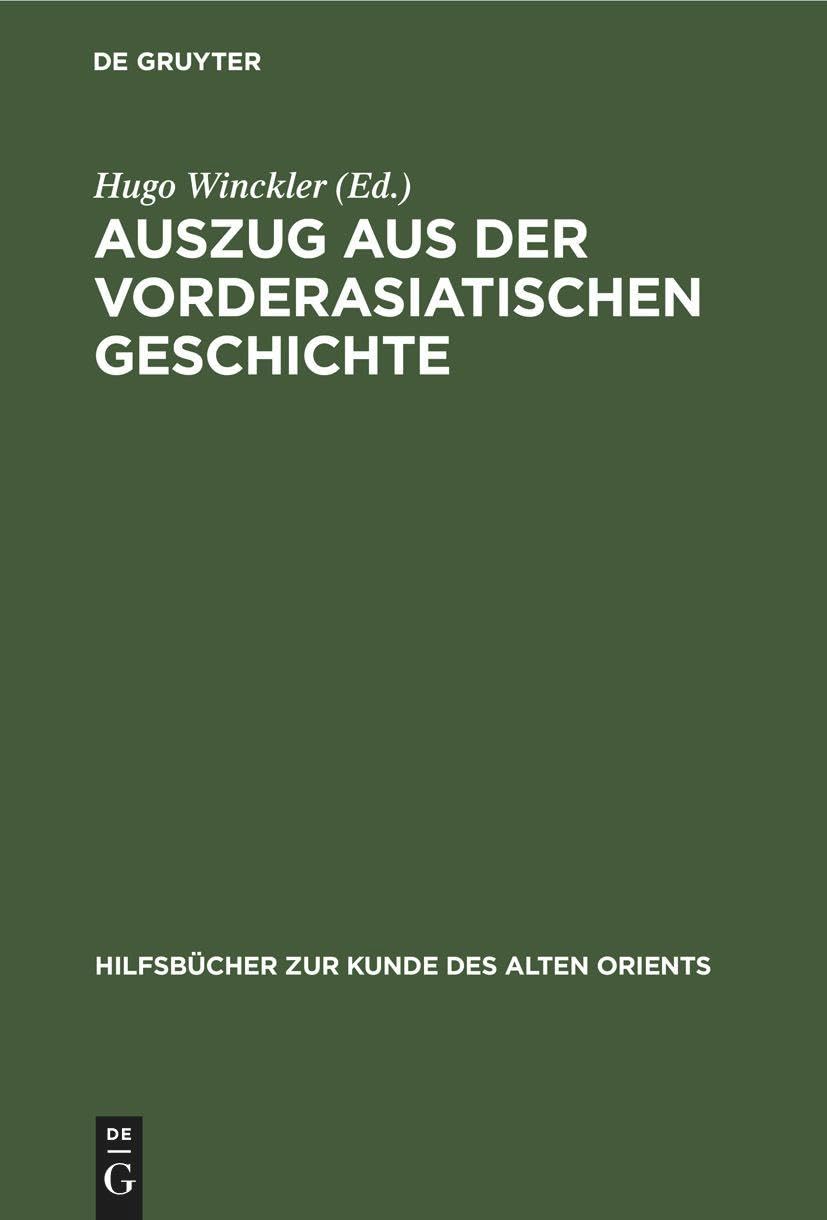 Auszug Aus Der Vorderasiatischen Geschichte: 2 (Hilfsbücher Zur Kunde Des Alten Orients)