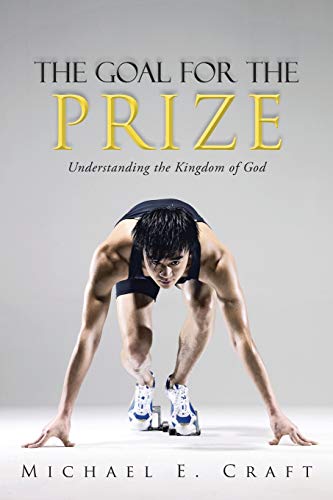 The Goal for the Prize: Understanding the Kingdom of God