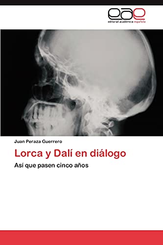 Lorca y Dalí en diálogo: Así que pasen cinco años