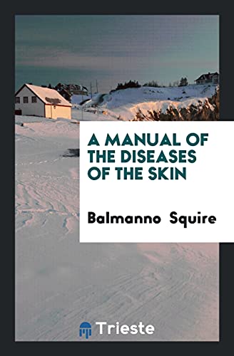 A Manual of the Diseases of the Skin