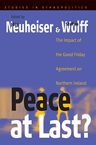Peace At Last?: The Impact of the Good Friday Agreement on Northern Ireland (Ethnopolitics)
