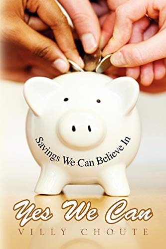 Yes We Can: Savings We Can Believe In