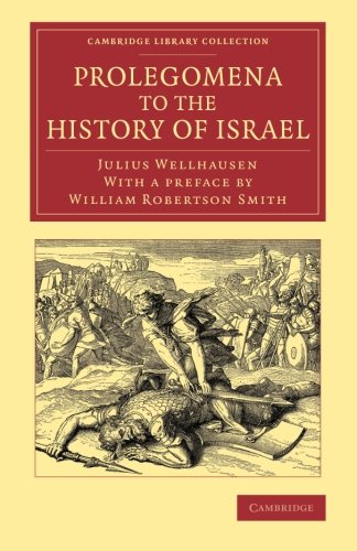Prolegomena to the History of Israel: With a Reprint of the Article Israel' from the Encyclopaedia Britannica (Cambridge Library Collection - Biblical Studies)