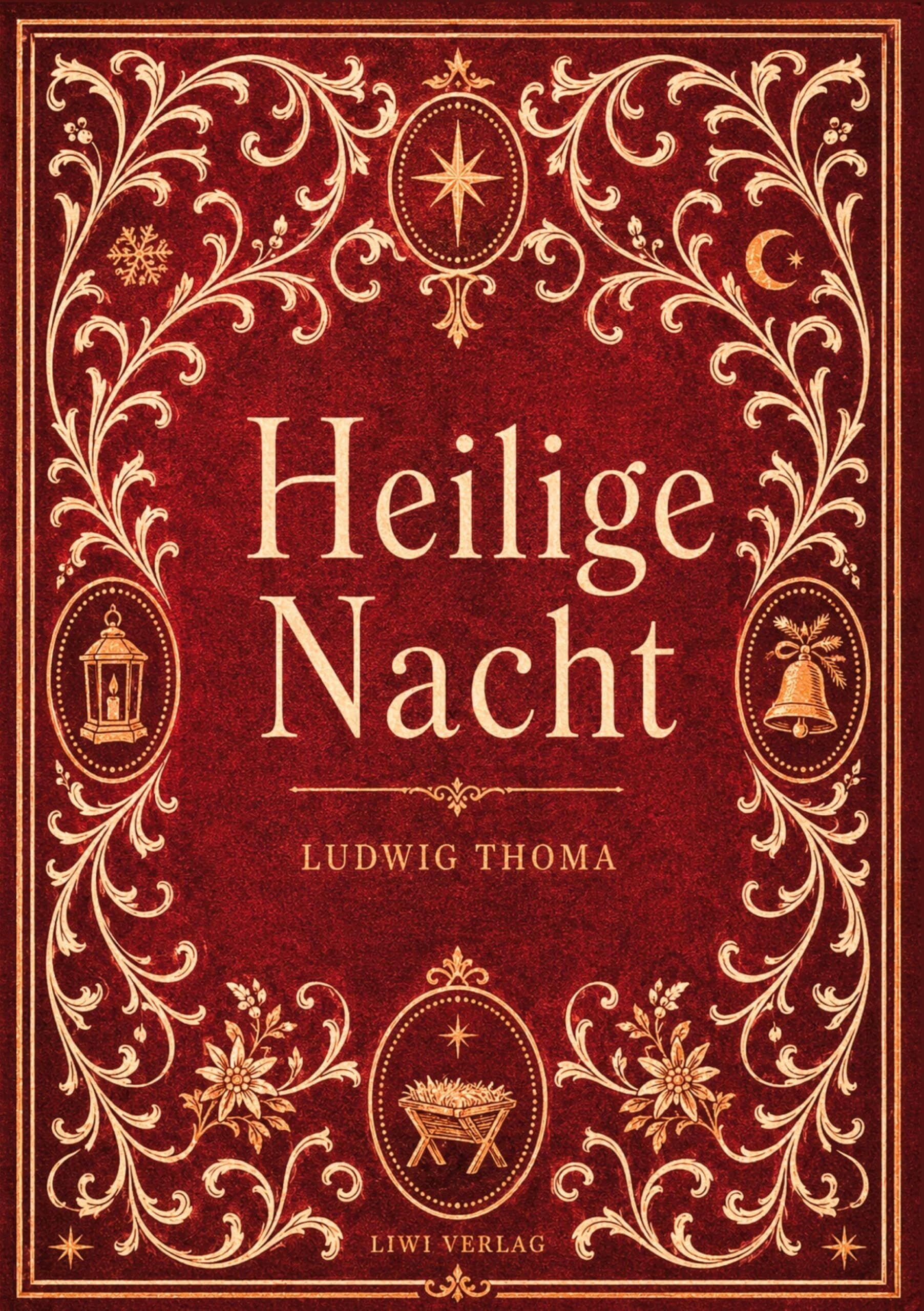 Ludwig Thoma: Heilige Nacht. Vollständige Neuausgabe
