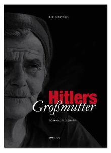 Hitlers Großmutter: Romanbiografie