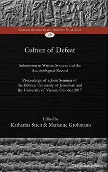 Culture of Defeat: Submission in Written Sources and the Archaeological Record. Proceedings of a Joint Seminar of the Hebrew University of Jerusalem ... Studies in the Ancient Near East, Band 16)