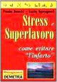 Stress e superlavoro. Come evitare «L'infarto» (Management)
