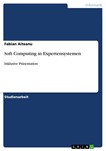 Soft Computing in Expertensystemen: Inklusive Präsentation
