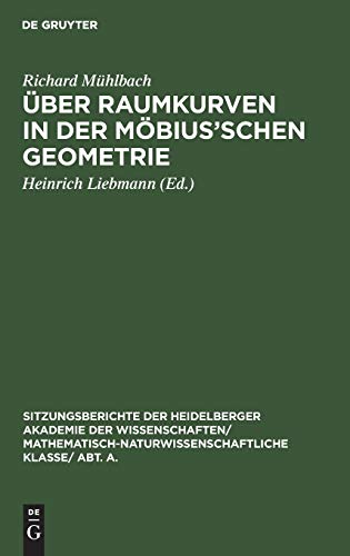 Über Raumkurven in der Möbius’schen Geometrie (Sitzungsberichte der Heidelberger Akademie der Wissenschaften/ Mathematisch-Naturwissenschaftliche Klasse/ Abt. A., 1928, 11, Band 1928)