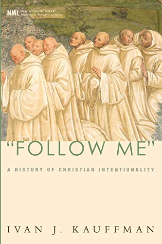 Follow Me: A History of Christian Intentionality (New Monastic Library, Band 4)