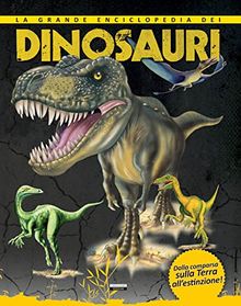 La grande enciclopedia dei dinosauri