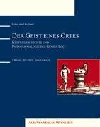 Der Geist eines Ortes: Kulturgeschichte und Phänomenologie des Genius Loci - 2. Band: Neuzeit - Gegenwart
