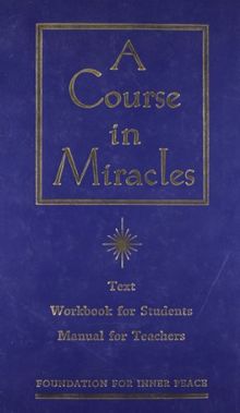 A Course in Miracles: The Text Workbook for Students, Manual for Teachers